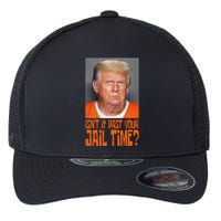 IsnT It Past Your Jail Time Flexfit Unipanel Trucker Cap