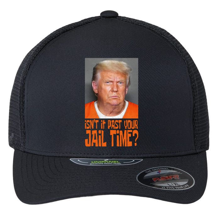 IsnT It Past Your Jail Time Flexfit Unipanel Trucker Cap