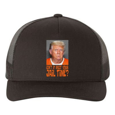 IsnT It Past Your Jail Time Yupoong Adult 5-Panel Trucker Hat