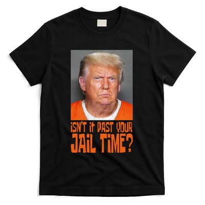 IsnT It Past Your Jail Time T-Shirt