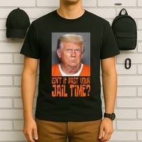 IsnT It Past Your Jail Time T-Shirt