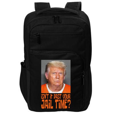 IsnT It Past Your Jail Time Impact Tech Backpack