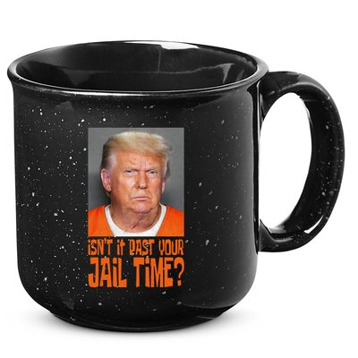 IsnT It Past Your Jail Time 15oz Campfire Ceramic Mug