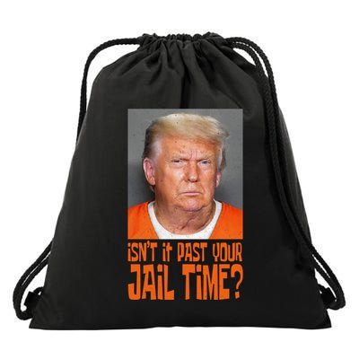 IsnT It Past Your Jail Time Drawstring Bag