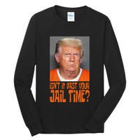 IsnT It Past Your Jail Time Tall Long Sleeve T-Shirt