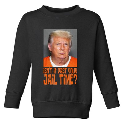 IsnT It Past Your Jail Time Toddler Sweatshirt
