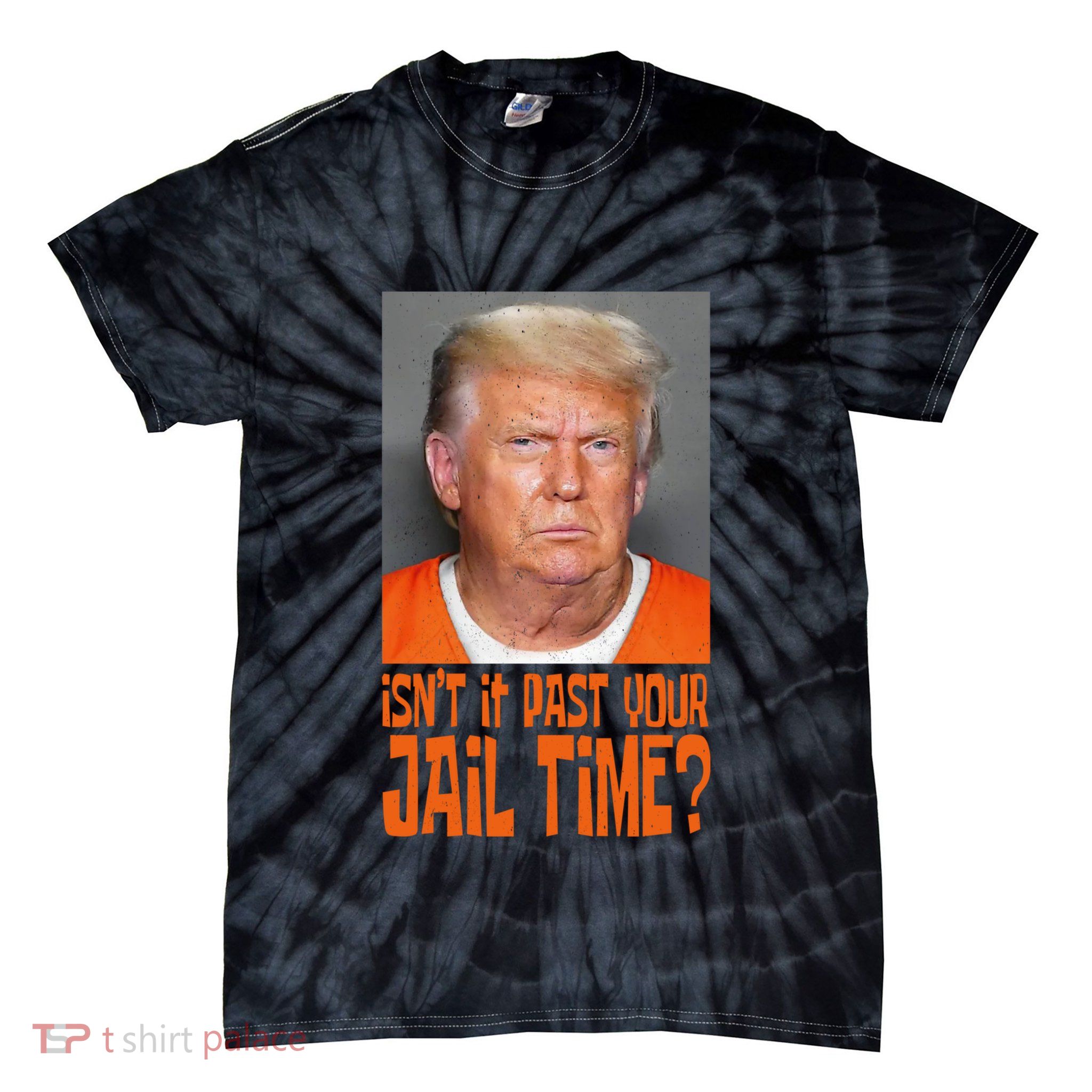 IsnT It Past Your Jail Time Tie-Dye T-Shirt