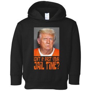 IsnT It Past Your Jail Time Toddler Hoodie