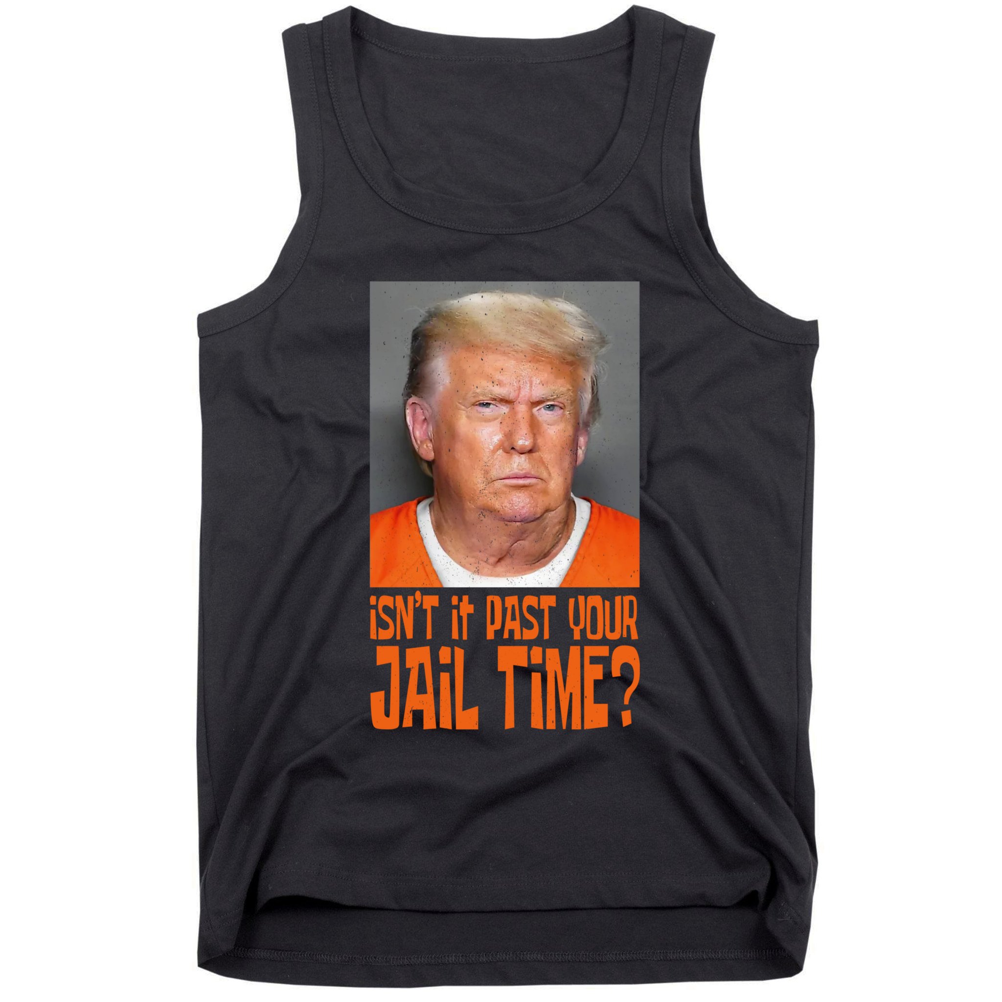 IsnT It Past Your Jail Time Tank Top