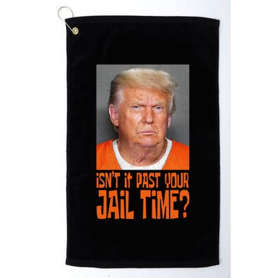 IsnT It Past Your Jail Time Golf Towel