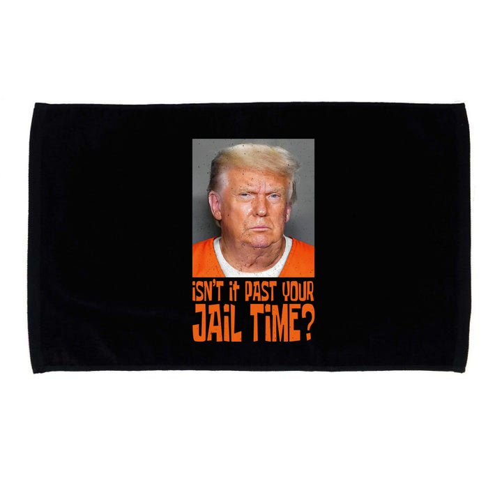 IsnT It Past Your Jail Time Microfiber Hand Towel