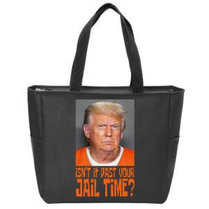 IsnT It Past Your Jail Time Zip Tote Bag