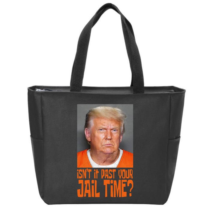 IsnT It Past Your Jail Time Zip Tote Bag