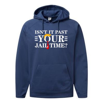 Isn’T It Past Your Jail Time Funny Performance Fleece Hoodie