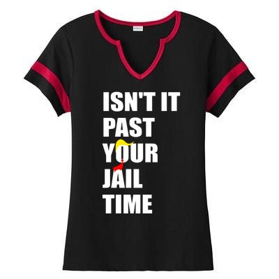 Isnt It Past Your Jail Time? Funny Sarcastic Quote Trump Ladies Halftime Notch Neck Tee