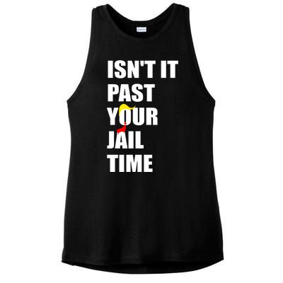 Isnt It Past Your Jail Time? Funny Sarcastic Quote Trump Ladies PosiCharge Tri-Blend Wicking Tank