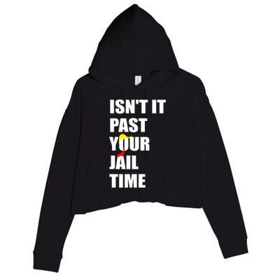 Isnt It Past Your Jail Time? Funny Sarcastic Quote Trump Crop Fleece Hoodie