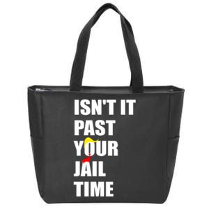 Isnt It Past Your Jail Time? Funny Sarcastic Quote Trump Zip Tote Bag