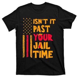 IsnT It Past Your Jail Time T-Shirt