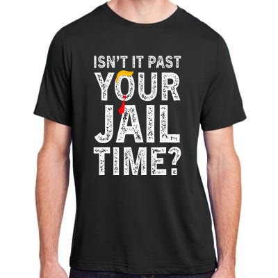 IsnT It Past Your Jail Time Funny Adult ChromaSoft Performance T-Shirt