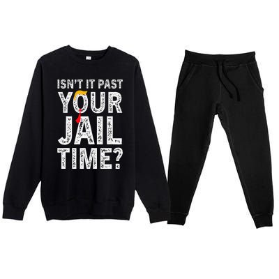 IsnT It Past Your Jail Time Funny Premium Crewneck Sweatsuit Set