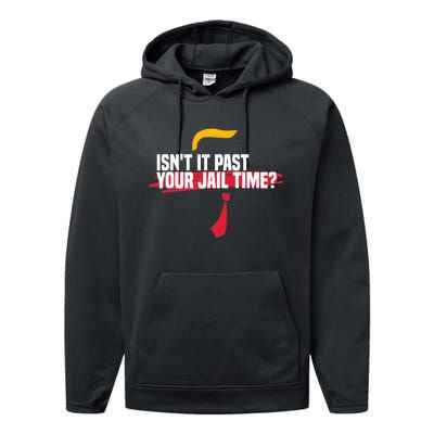 Isnt It Past Your Jail Time Funny Comedy Anti Trump Quote Performance Fleece Hoodie