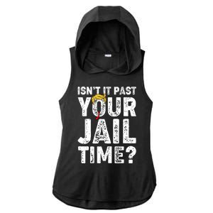 Isnt It Past Your Jail Time Anti Trump Ladies PosiCharge Tri-Blend Wicking Draft Hoodie Tank