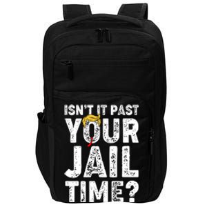 Isnt It Past Your Jail Time Anti Trump Impact Tech Backpack