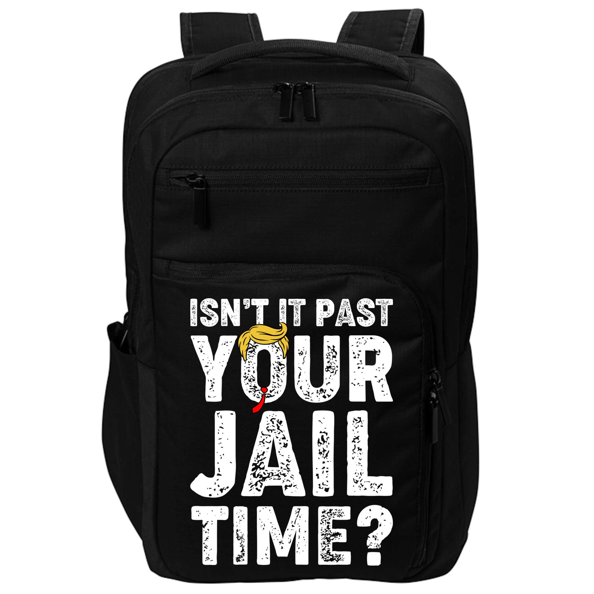 Isnt It Past Your Jail Time Anti Trump Impact Tech Backpack