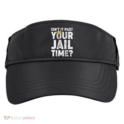 Isnt It Past Your Jail Time Anti Trump Adult Drive Performance Visor