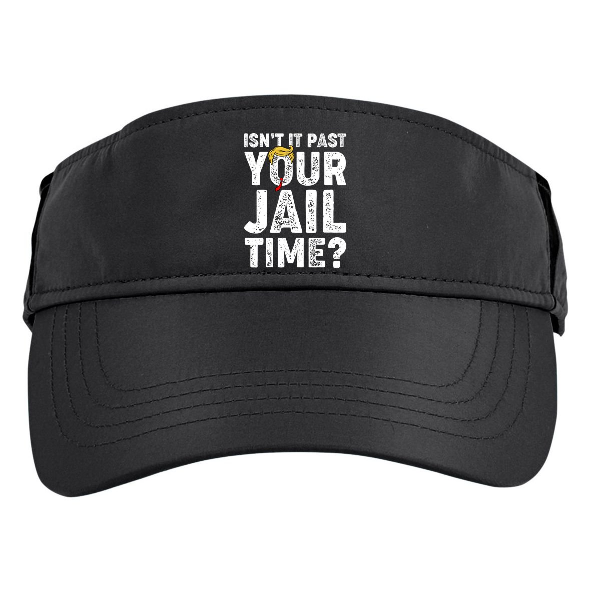 Isnt It Past Your Jail Time Anti Trump Adult Drive Performance Visor