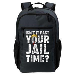 Isnt It Past Your Jail Time Anti Trump Daily Commute Backpack