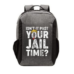 Isnt It Past Your Jail Time Anti Trump Vector Backpack