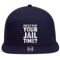 Isnt It Past Your Jail Time Anti Trump 7 Panel Mesh Trucker Snapback Hat
