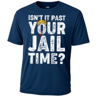 Isnt It Past Your Jail Time Anti Trump Cooling Performance Crew T-Shirt