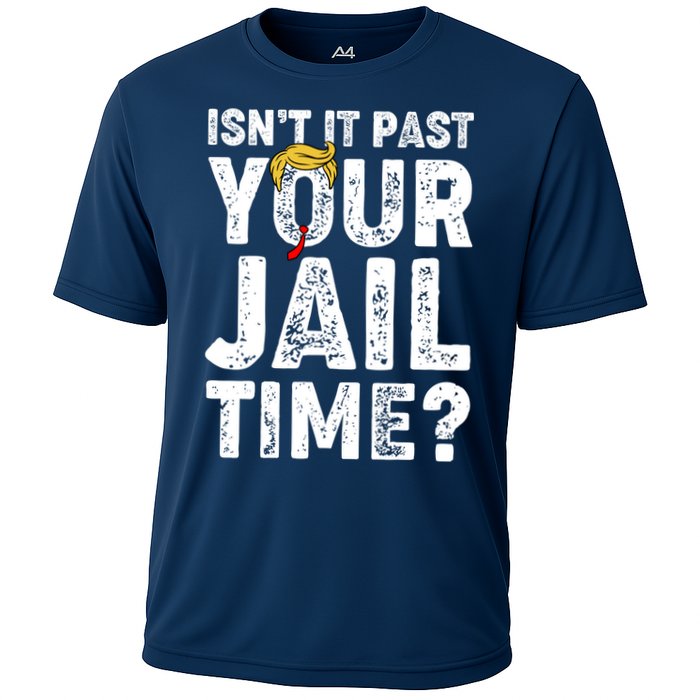 Isnt It Past Your Jail Time Anti Trump Cooling Performance Crew T-Shirt