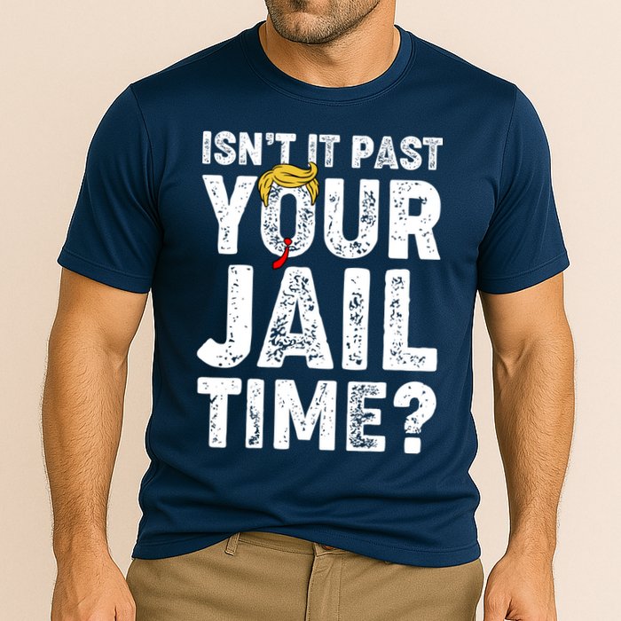 Isnt It Past Your Jail Time Anti Trump Cooling Performance Crew T-Shirt