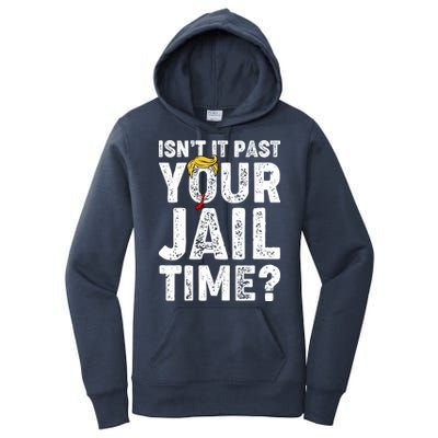 Isnt It Past Your Jail Time Anti Trump Women's Pullover Hoodie