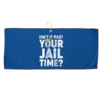 Isnt It Past Your Jail Time Anti Trump Large Microfiber Waffle Golf Towel
