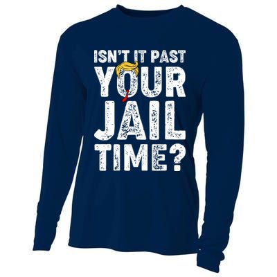 Isnt It Past Your Jail Time Anti Trump Cooling Performance Long Sleeve Crew
