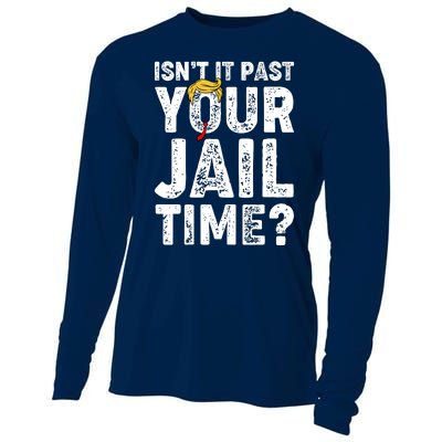 Isnt It Past Your Jail Time Anti Trump Cooling Performance Long Sleeve Crew