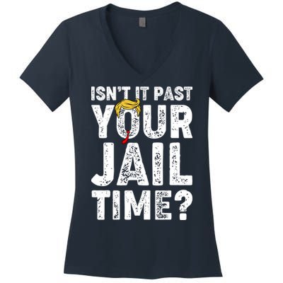 Isnt It Past Your Jail Time Anti Trump Women's V-Neck T-Shirt
