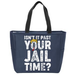 Isnt It Past Your Jail Time Anti Trump Zip Tote Bag