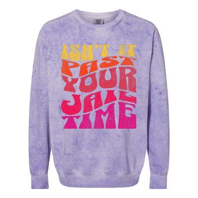 Isn’T It Past Your Jail Time Colorblast Crewneck Sweatshirt