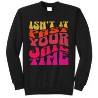 Isn’T It Past Your Jail Time Sweatshirt