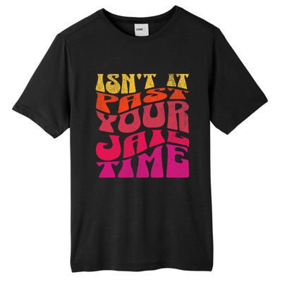 Isn’T It Past Your Jail Time Tall Fusion ChromaSoft Performance T-Shirt