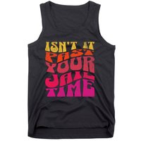 Isn’T It Past Your Jail Time Tank Top