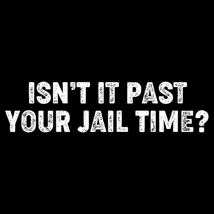 Isnt It Past Your Your Jail Time Anti Trump Tie-Dye T-Shirt