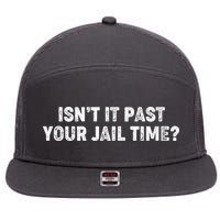 Isnt It Past Your Your Jail Time Anti Trump 7 Panel Mesh Trucker Snapback Hat