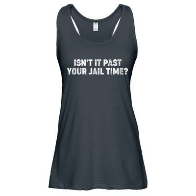 Isnt It Past Your Your Jail Time Anti Trump Ladies Essential Flowy Tank